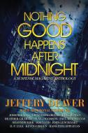 Nothing Good Happens After Midnight: A Suspense Magazine Anthology di Jeffery Deaver, Heather Graham, John Lescroart edito da SUSPENSE PUB