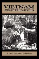 Vietnam and Other Heartaches di Peter C Fraser edito da iUniverse
