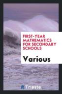 First-year mathematics for secondary schools di Various edito da Trieste Publishing