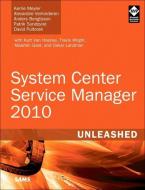 System Center Service Manager 2010 Unleashed di Kerrie Meyler, Alexandre Verkinderen, Anders Bengtsson edito da SAMS
