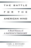 The Battle for the American Mind di Carl J. Richard edito da Rowman & Littlefield Publishers