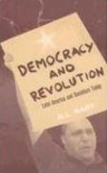 Democracy and Revolution: Latin America and Socialism Today di David L. Raby, D. L. Raby, Dawn Linda Raby edito da Pluto Press (UK)