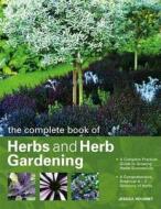 The Complete Book Of Herbs And Herb Gardening di Jessica Houdret edito da Anness Publishing