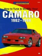 How To Tune, Modify And Customize Your Camaro 1982-98 di Jason Scott edito da Motorbooks International