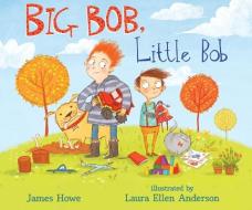 Big Bob, Little Bob di James Howe edito da CANDLEWICK BOOKS