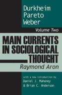 Main Currents in Sociological Thought di Raymond Aron edito da Routledge