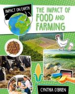 The Impact of Food and Farming di Cynthia O'Brien edito da CRABTREE PUB