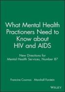 What Mental Health Practioners Need to Know about HIV and AIDS: New Directions for Mental Health Services, Number 87 edito da Jossey-Bass