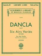 6 Airs Varies, Op. 89: Schirmer Library of Classics Volume 785 Violin and Piano edito da G SCHIRMER
