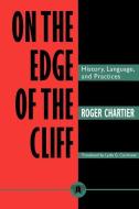 On the Edge of the Cliff di Roger Chartier edito da Johns Hopkins University Press