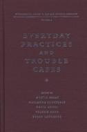 Everyday Practices and Trouble Cases di Austin Sarat edito da Northwestern University Press