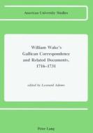 William Wake's Gallican Correspondence 01 di William Wake edito da Lang, Peter