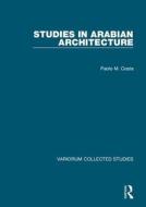 Studies In Arabian Architecture di Paolo M. Costa edito da Taylor & Francis Ltd
