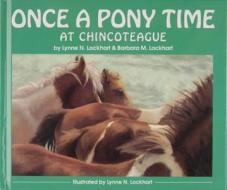 Once a Pony Time at Chincoteague di Barbara Lockhart, Lynne Lockhart edito da Schiffer Publishing Ltd