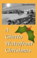 A Ghetto Waterfront Christmas di Djuna E. Blackmon edito da Enigma Books