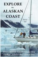 Explore the Alaskan Coast di Patrick Hill edito da RUTHERFORD PR LTD