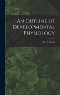 An Outline of Developmental Physiology edito da LIGHTNING SOURCE INC
