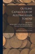 Outline Catalogue Of Australasian Tokens di Chitty Alfred Chitty edito da Legare Street Press