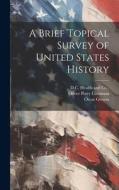 A Brief Topical Survey of United States History di Oscar Gerson, Oliver Perry Cornman edito da LEGARE STREET PR