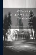 Memoir of William Ellery Channing: With Extracts From His Correspondence and Manuscripts; Volume 2 di Anonymous edito da LEGARE STREET PR