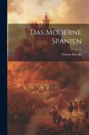 Das Moderne Spanien di Gustav Diercks edito da LEGARE STREET PR
