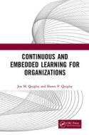 Continuous And Embedded Learning For Organizations di Jon M. Quigley, Shawn P. Quigley edito da Taylor & Francis Ltd