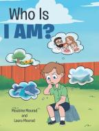 Who Is I AM? di Moubine Mourad, Laura Mourad edito da CHRISTIAN FAITH PUB INC