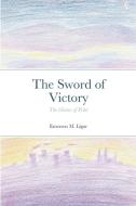 The Sword of Victory di Emerson M. Ligor edito da Lulu.com