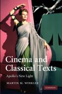 Cinema and Classical Texts di Martin M. Winkler edito da Cambridge University Press