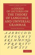 A Course of Lectures on the Theory of Language, and Universal Grammar di Joseph Priestley edito da Cambridge University Press