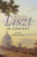 Liszt In Context edito da Cambridge University Press