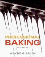 Professional Baking 6e With Professional Baking Method Card Package Set di Wayne Gisslen edito da John Wiley & Sons Inc