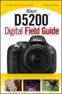 Nikon D5200 Digital Field Guide di J. Dennis Thomas edito da John Wiley & Sons Inc