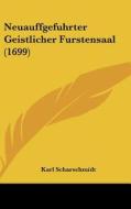Neuauffgefuhrter Geistlicher Furstensaal (1699) di Karl Scharschmidt edito da Kessinger Publishing