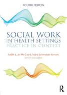 Social Work in Health Settings di Judith L. M. McCoyd, Toba Schwaber Kerson edito da Taylor & Francis Ltd