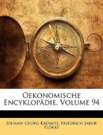 Oekonomische Encyklopädie, Volume 94 di Johann Georg Krünitz, Friedrich Jakob Flörke edito da Nabu Press