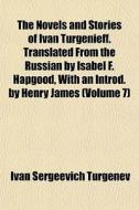 The Novels And Stories Of Ivan Turgenief di Ivan Sergeevich Turgenev edito da General Books
