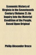 Economic History Of Virginia In The Seve di Philip Alexander Bruce edito da General Books