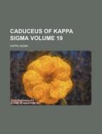 Caduceus Of Kappa Sigma Volume 19 di Kappa Sigma edito da Rarebooksclub.com
