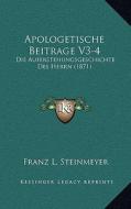 Apologetische Beitrage V3-4: Die Auferstehungsgeschichte Des Herrn (1871) di Franz L. Steinmeyer edito da Kessinger Publishing