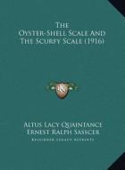 The Oyster-Shell Scale and the Scurfy Scale (1916) di Altus Lacy Quaintance, Ernest Ralph Sasscer edito da Kessinger Publishing