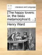 [the Happy Lovers di Henry Ward edito da Gale Ecco, Print Editions