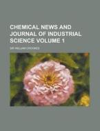 Chemical News and Journal of Industrial Science Volume 1 di William Crookes edito da Rarebooksclub.com