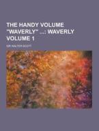 The Handy Volume "waverly" Volume 1 di Sir Walter Scott edito da Theclassics.us
