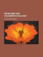 Probleme Der Volkerpsychologie di Wilhelm Max Wundt edito da Rarebooksclub.com