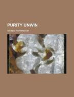 Purity Unwin di U S Government, Sydney Warrington edito da Rarebooksclub.com