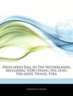 High-speed Rail In The Netherlands, Incl di Hephaestus Books edito da Hephaestus Books