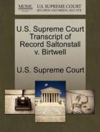 U.s. Supreme Court Transcript Of Record Saltonstall V. Birtwell edito da Gale Ecco, U.s. Supreme Court Records