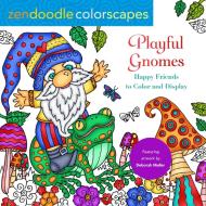 Zendoodle Colorscapes: Playful Gnomes: Happy Friends to Color and Display di Deborah Muller edito da CASTLE POINT
