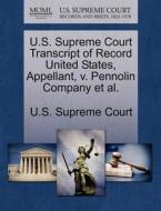 U.s. Supreme Court Transcript Of Record United States, Appellant, V. Pennolin Company Et Al. edito da Gale, U.s. Supreme Court Records